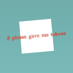 # please give me tokens