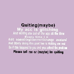 Quiting?