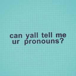 what r ur pronouns