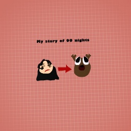 My story of 99 nights