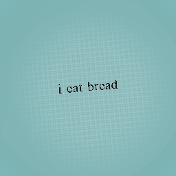 i eat food like bread