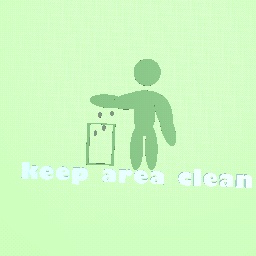 the keep area clean sign:)