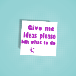 Ideaaaas pleaseee!!