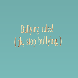 Bullying has many rules