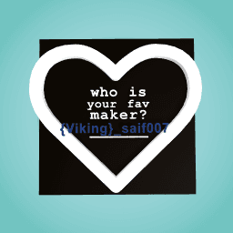 who is your fav maker?