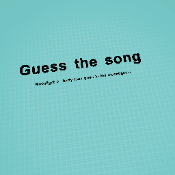 Guess the song!