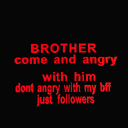 BROTHER COME