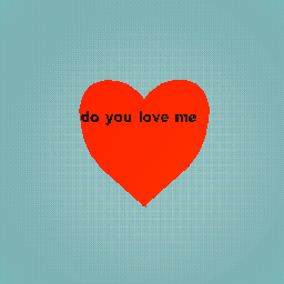 do you love me