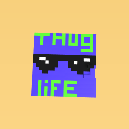 THUG LIFE