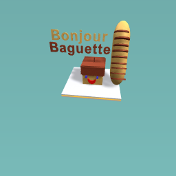 You wanna Baguette