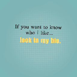 If you want to know who i like...