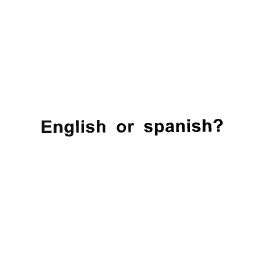 English or spanish?