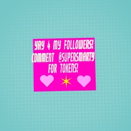 YAY 4 MY FOLLOWERS!!!