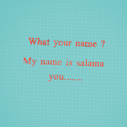 What your name?