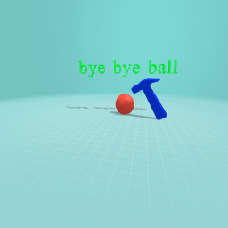 bye bye ball