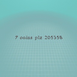 7 coins plz