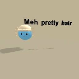 Meh pretty hair