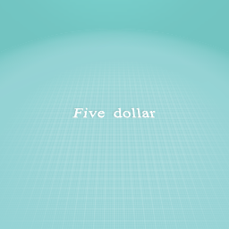 Five dollar