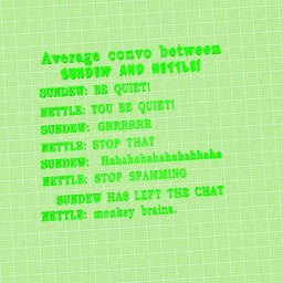 Average Convo Between Sundew & Nettle From Wings of Fire!