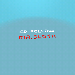 Go follow Mr.sloth