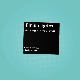 Finish the lyrics