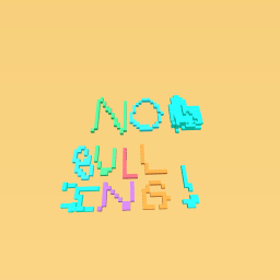 No bullying!