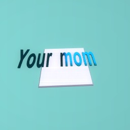 Your mom