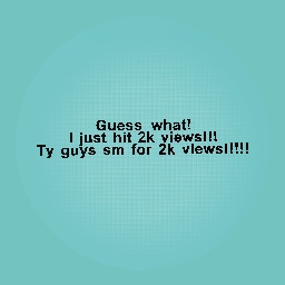 Tysm for 2k views!!!!!!!!!!!