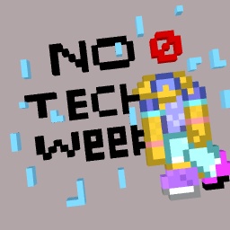 I have a no-tech-week