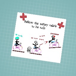 follow the saftey rule's they keep you safe