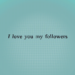 i love my followers