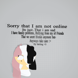 Why I am not online- ;-;