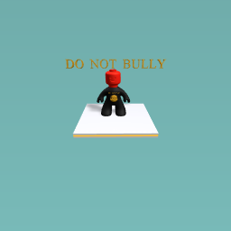 DO NOT BULLY