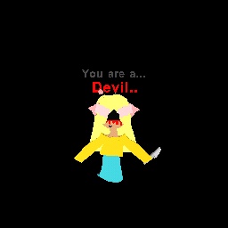 You are a....Devil