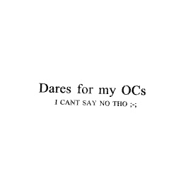 DARES FOR MY OCS