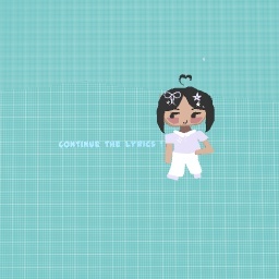 CONTINUE THE LYRICS
