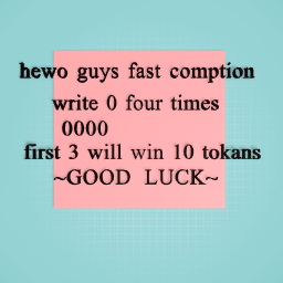 hello guys FAST Write 0 four times first 3 will win 10 TOKANS !!!!!!! fast