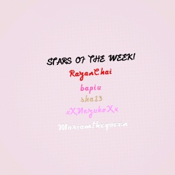 Stars of the week! ^^