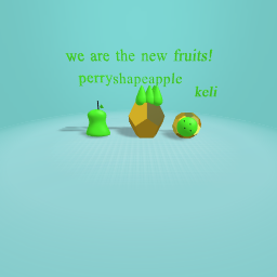 we are the new fruits eat your greens