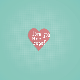 Love your mrs burger