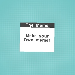 Make your own meme!