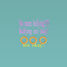 Don’t bully!