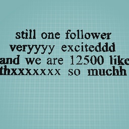 stilll one followerr onlyyy thxxxxxxxxxxxxxx