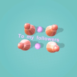To my follwers