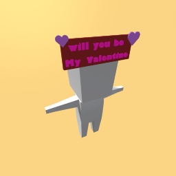 will you be my Valentine's sign (for those who dont got a Valentine)