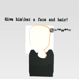 Give him/her a face! (Comp