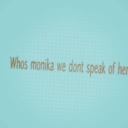 Whos monika we dont speak of her whos monika we dont speak of her whos monika we dont speak of her