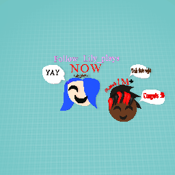 Follow Lily_plays NOW