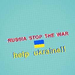 PLEASE STOP RUSSIA