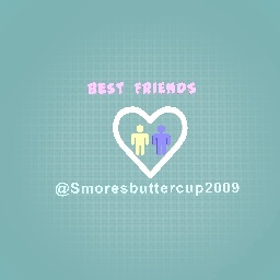 @Smoresbuttercup2009 best friends